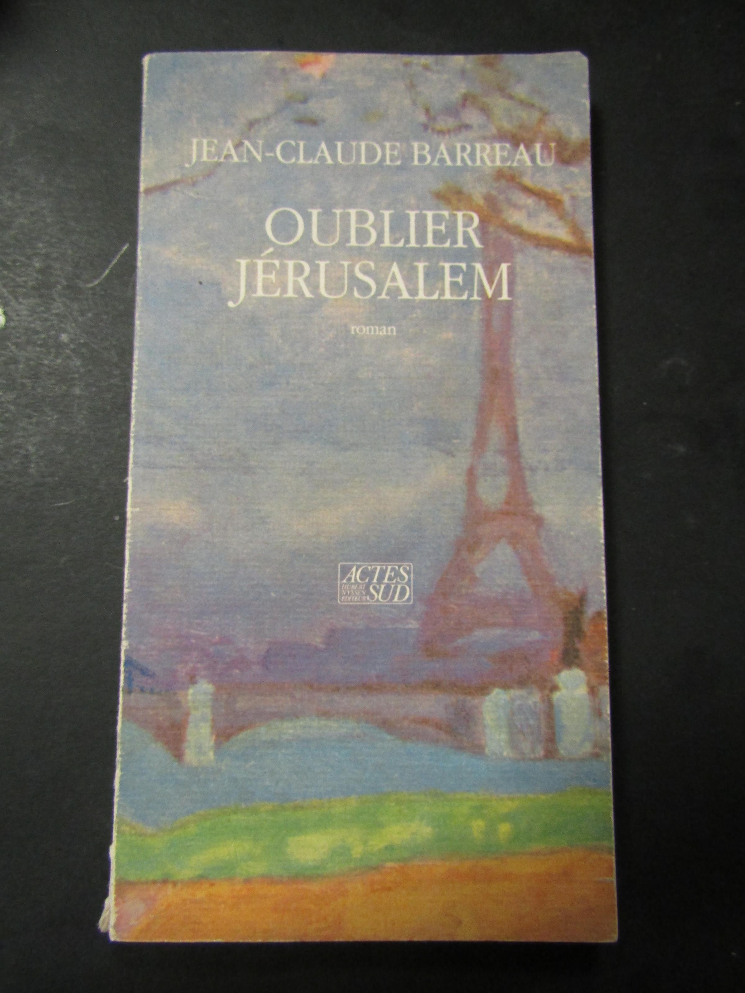 Barreau Jean-Claude. Oublier Jèrusalem. Actes Sud. 1989