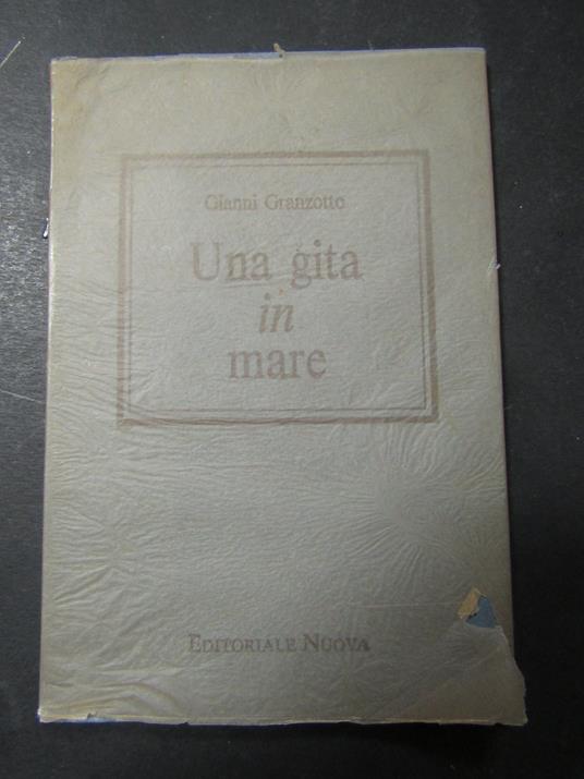 Granzotto Gianni. una gita in mare. Editoriale nuova. Con dedica autore. 1982 - Gianni Granzotto - copertina