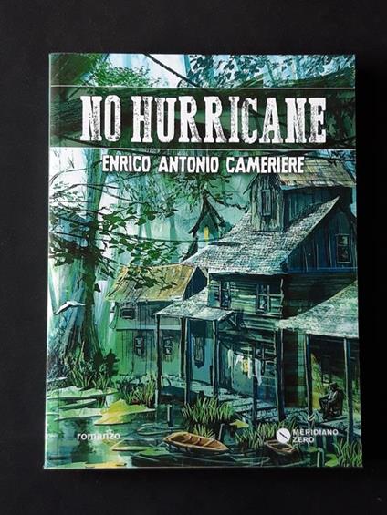 Cameriere Enrico Antonio, No Hurricane, Meridiano Zero, 2016 - I - Enrico Antonio Cameriere - copertina