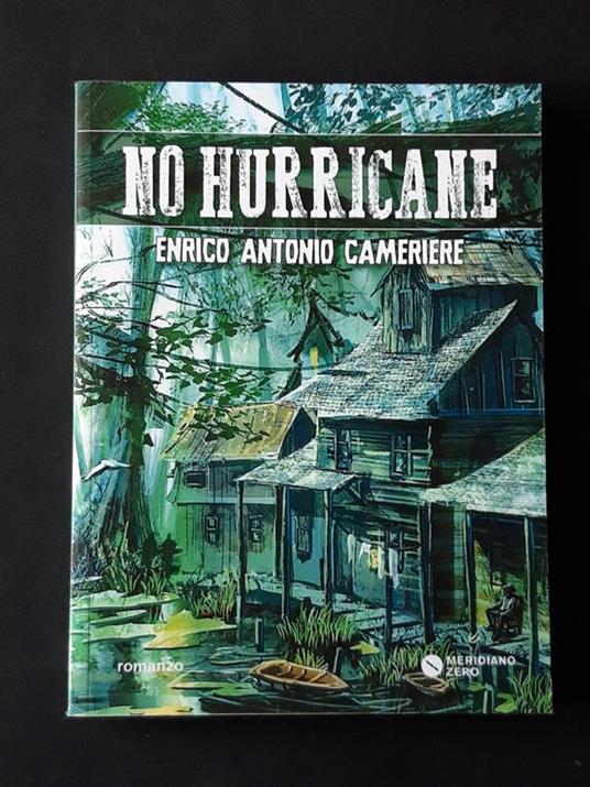 Cameriere Enrico Antonio, No Hurricane, Meridiano Zero, 2016 - I - Enrico Antonio Cameriere - copertina