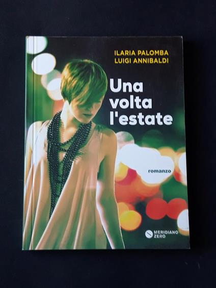 Palomba Ilaria e Annibaldi Luigi, Una volta l'estate, Meridiano Zero, 2016 - I - Ilaria Palomba - copertina