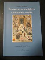 Chiodetti Mario. La nostra vita somigliava a un tappeto magico. Emmeeffe edizioni. 2013