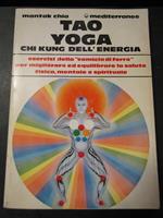 Tao yoga chi kunk dell'energia. Mediterranee. 1993