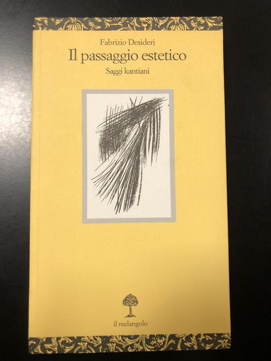 Desideri Fabrizio. Il passaggio estetico. Saggi kantiani. il Melangolo 2003 - Fabrizio Desideri - copertina