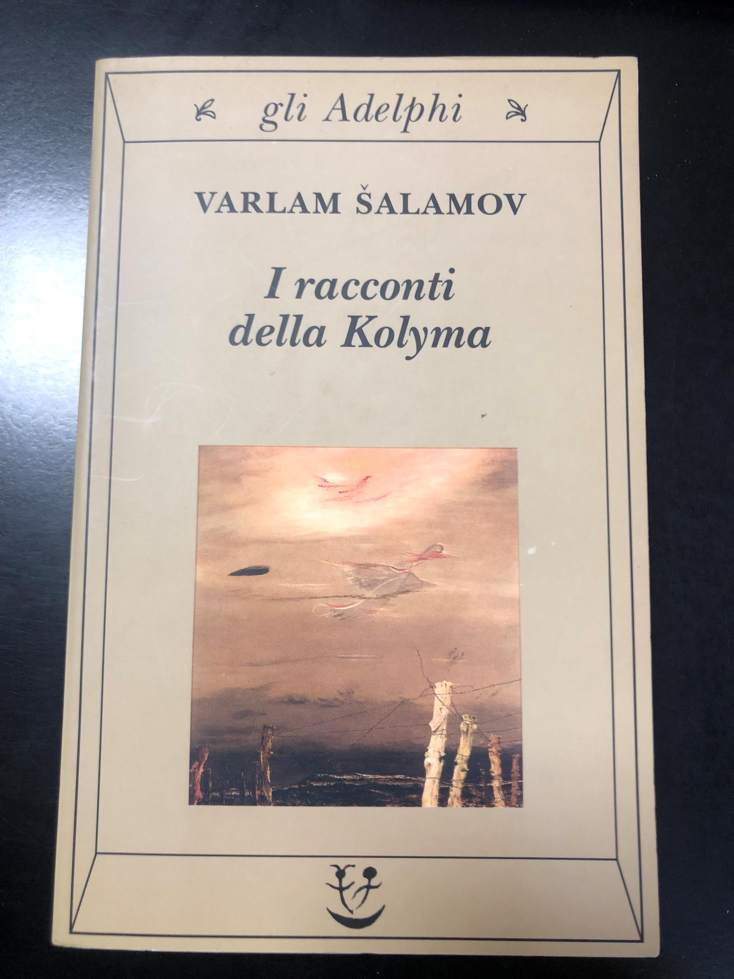 Salamov Varlam. I racconti della Kolyma. Adelphi 1999