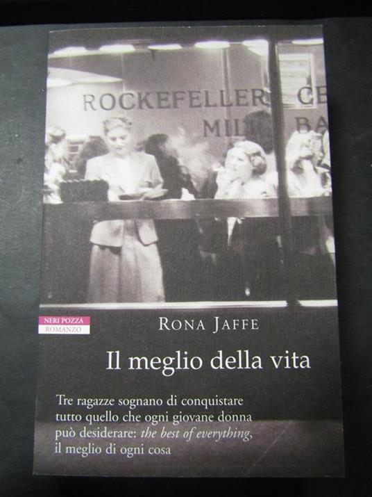 Il meglio della vita. Neri pozza. 2007 - Rona Jaffe - copertina