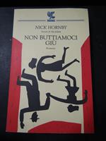 Non buttiamoci giù. Guanda. 2005