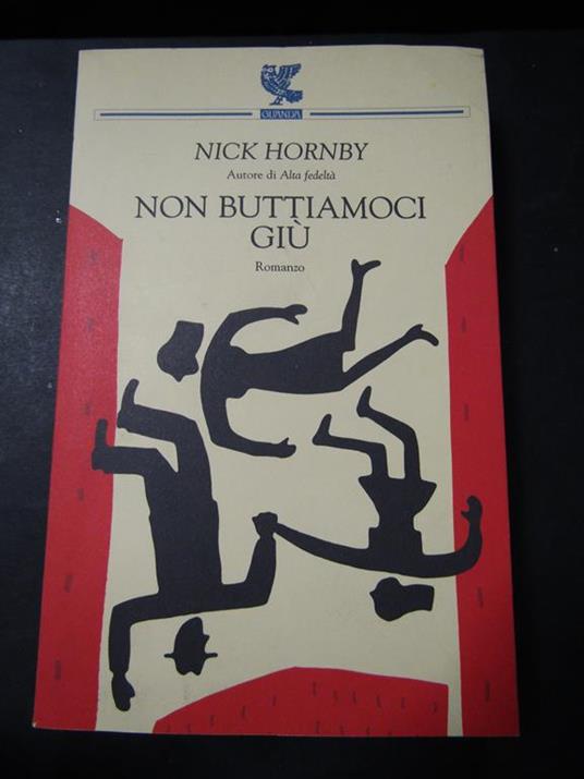 Non buttiamoci giù. Guanda. 2005 - Nick Hornby - copertina
