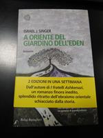 Singer Israel J. A Oriente del giardino dell'Eden. Bollati Boringhieri 2015