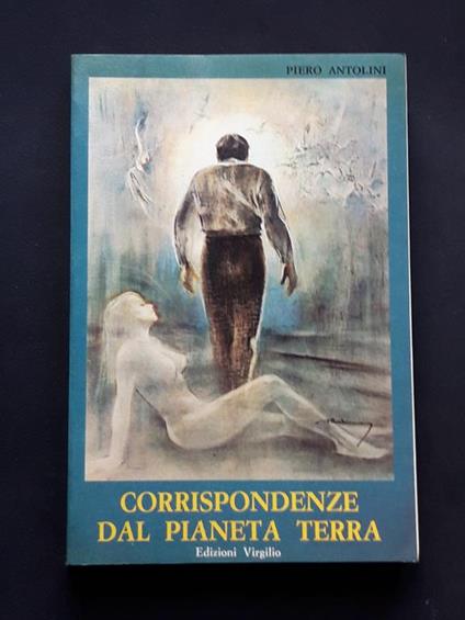 Antolini Piero, Corrispondenze dal pianeta Terra, Edizioni Virgilio, 1977 - I - Piero Antolini - copertina