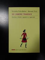 Polla-Mattiot e Trinci. Se l'amore tradisce. Adultere, infedeli, sognatrici e ingannate. Baldini Castoldi Dalai 2007