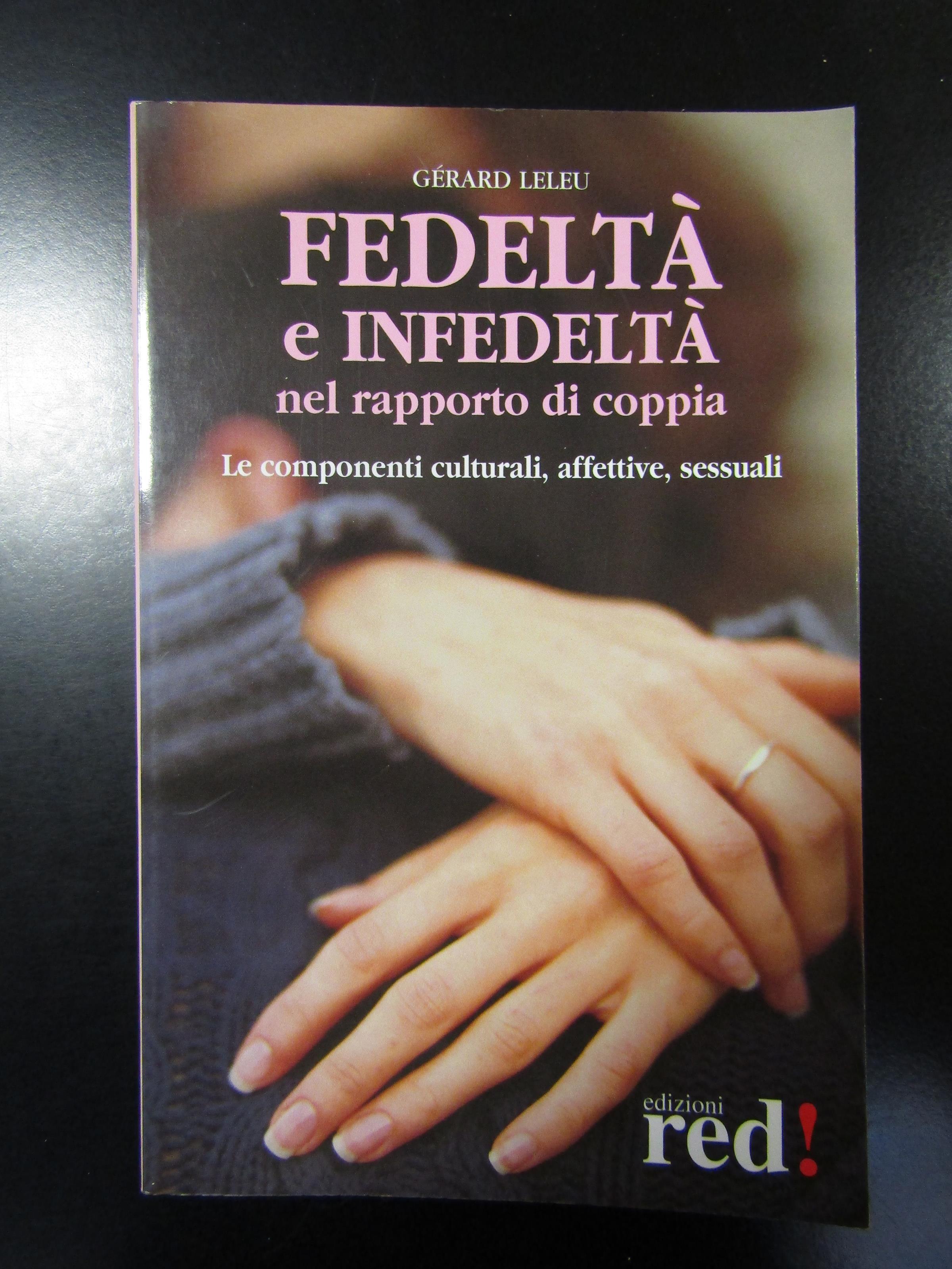 Leleu Gerard. Fedeltà e infedeltà nel rapporto di coppia. Red edizioni 2004