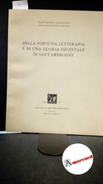 Galbiati Giovanni. Della fortuna letteraria e di una gloria orientale di sant'Ambrogio. Edizione di Arturo Faccioli. 1942