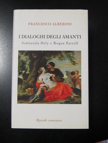 I dialoghi degli amanti. Rizzoli 2009 - Francesco Alberoni - copertina