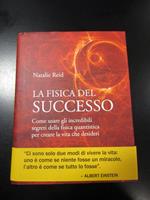 La fisica del successo. Edizioni Il Punto di Incontro 2009 - I