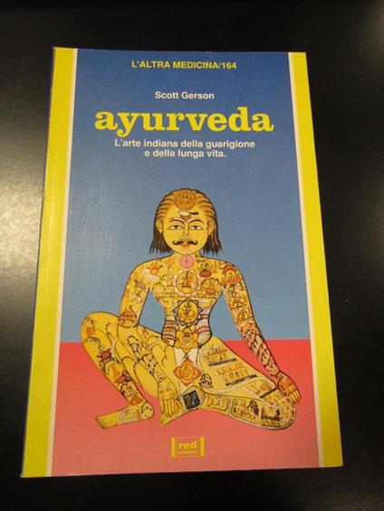 Ayurveda. L'arte indiana della guarigione. Red edizioni 1996 - I - Scott Gerson - copertina