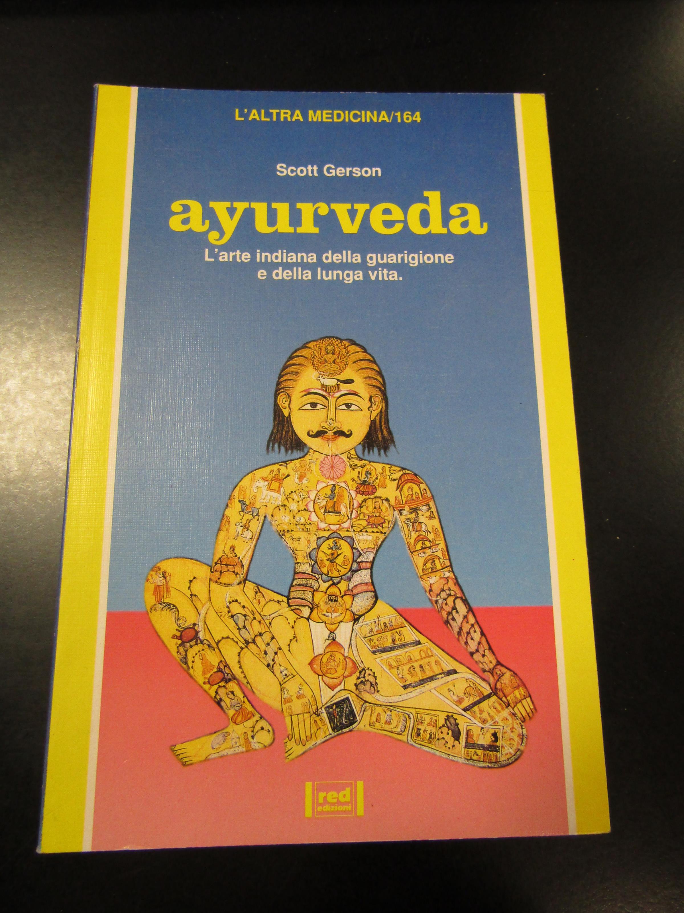 Ayurveda. L'arte indiana della guarigione. Red edizioni 1996 - I