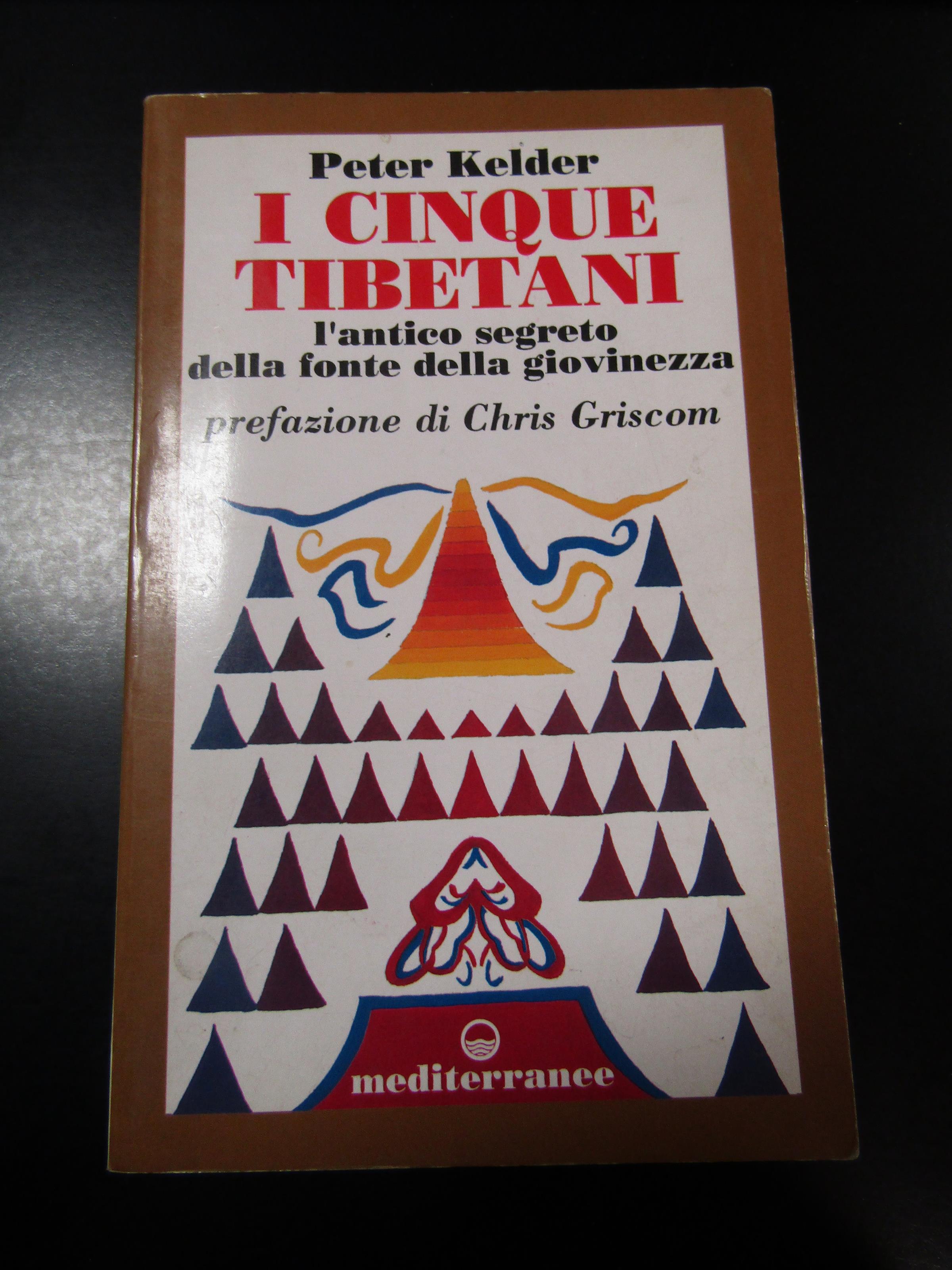I cinque tibetano. L'antico segreto della fonte della giovinezza. Edizioni mediterranee 1995