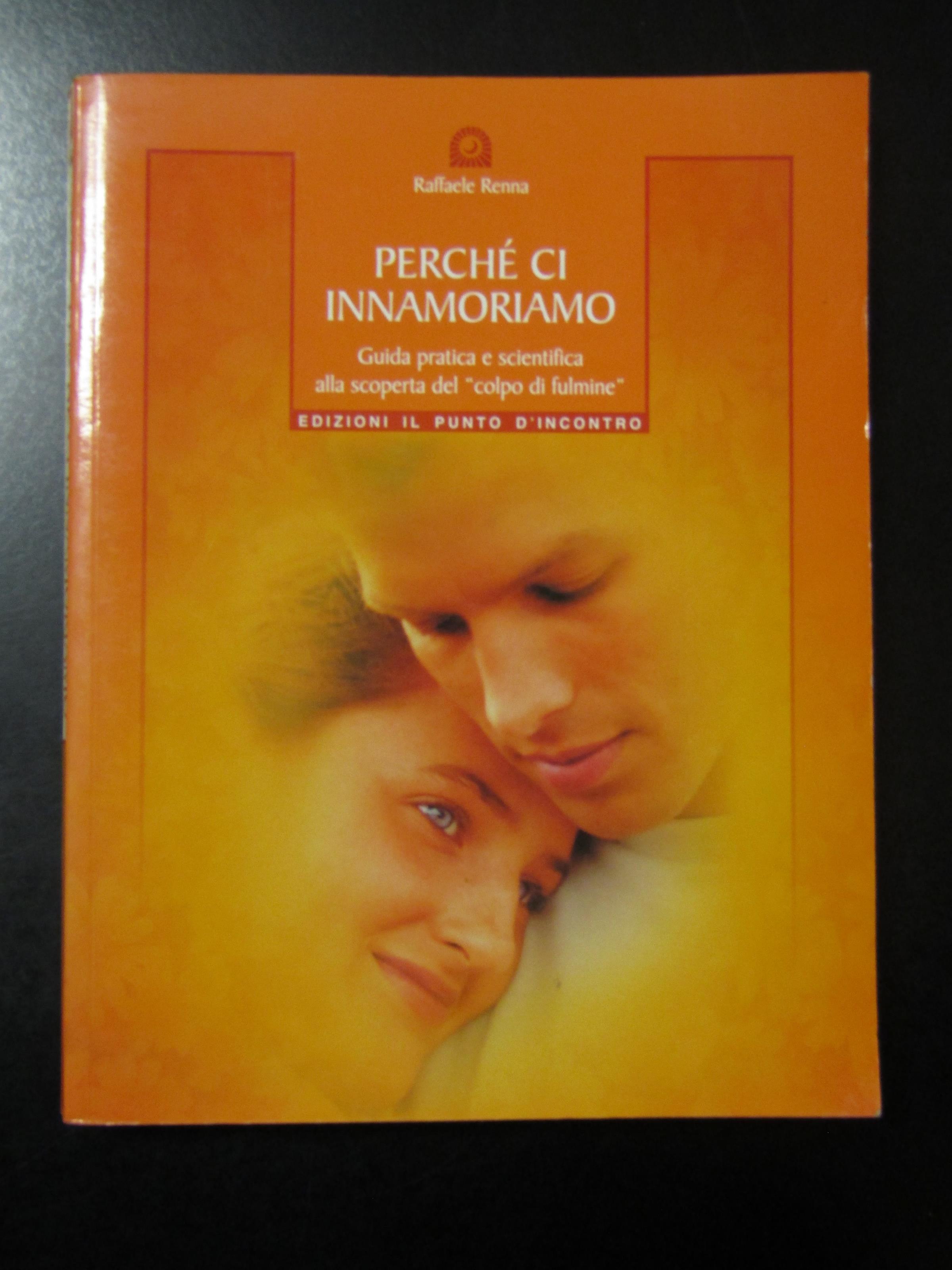 Perché ci innamoriamo. Edizioni Il Punto d'Incontro 2004 - I