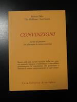 Dilts, Hallbom e Smith. Convinzioni. Forme di pensiero che plasmano la nostra esistenza. Astrolabio 1998