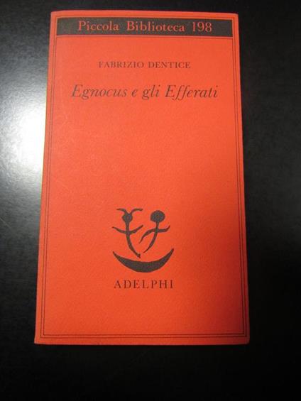 Egnocus e gli Efferati. Adelphi 1987 - Fabrizio Dentice - copertina