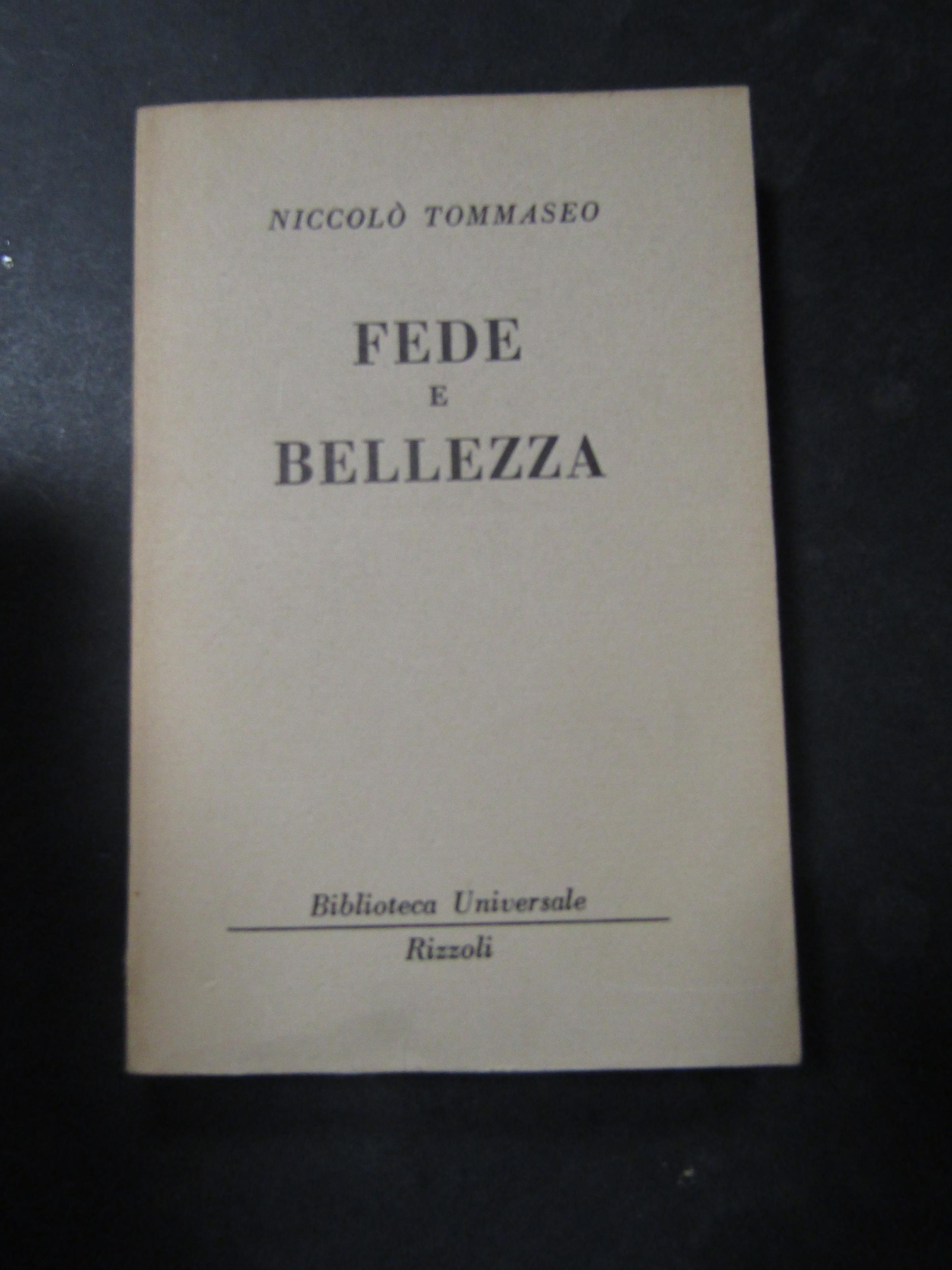 Tommaseo Niccolò. Fede e bellezza. Rizzoli. 1963