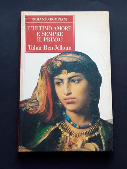 Jelloun Tahar Ben, L'ultimo amore è sempre il primo?, Bompiani, 1995 - I - Tahar Ben Jelloun - copertina