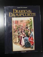 Diario di una dama di corte. Longanesi & C. 1984 - I
