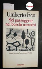 Eco Umberto. Sei passeggiate nei boschi narrativi. Bompiani. 1994-I