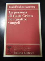 Schnackenburg Rudolf. La persona di Gesù Cristo nei quattro vangeli. Padeia Editrice 1995