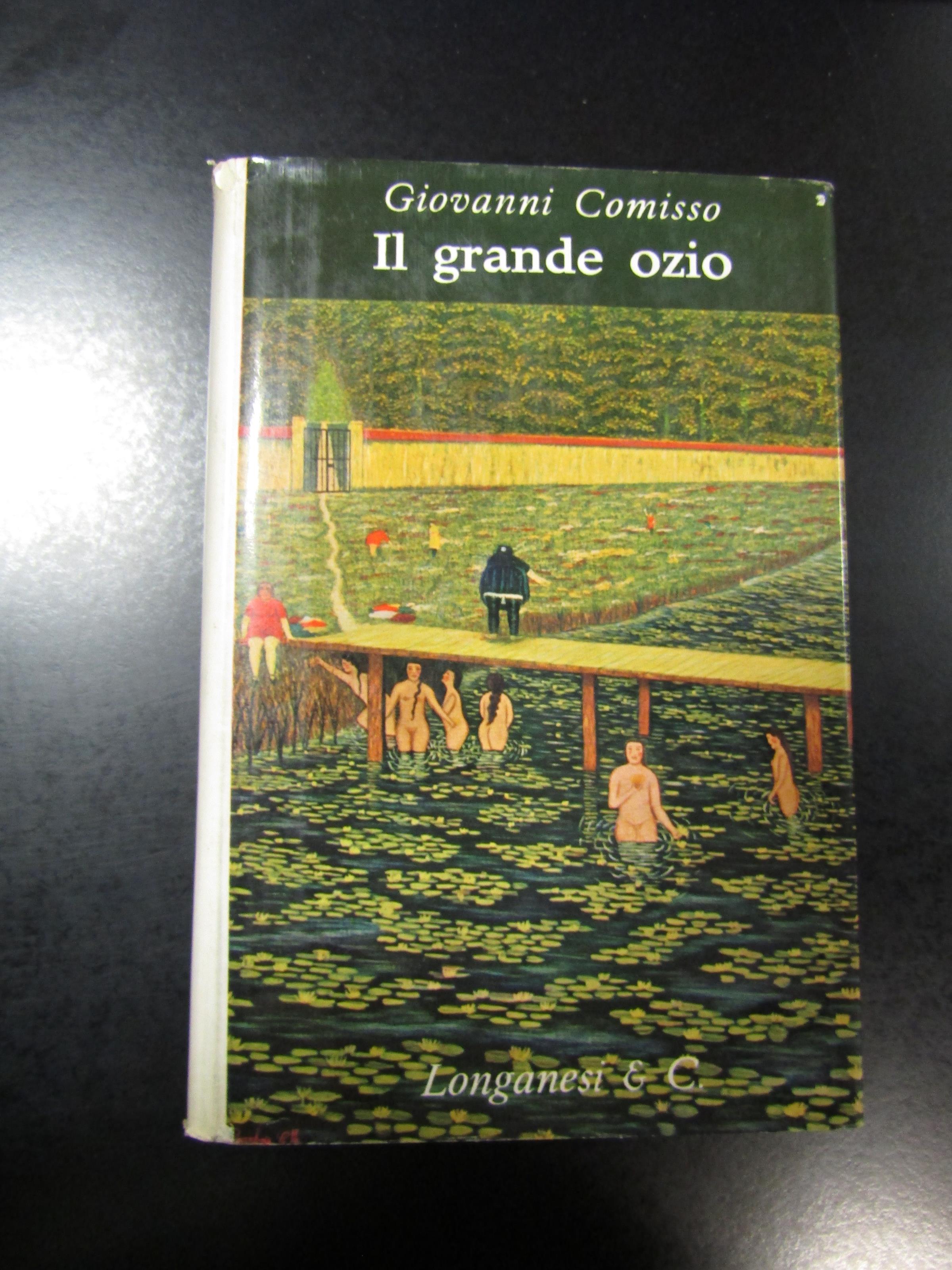 Comisso. Il grande ozio. Longanesi & C. 1964