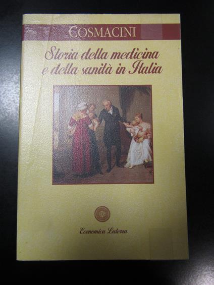 Cosmacini Giorgio. Storia della medicina e della sanità in Italia. Laterza 1998 - Giorgio Cosmacini - copertina