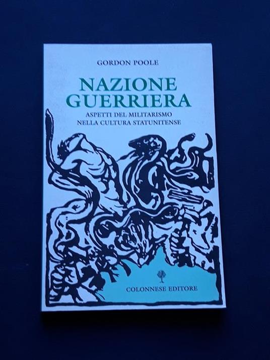 Poole Gordon, Nazione guerriera, Colonnese Editore, 2001 - I - Gordon Poole - copertina