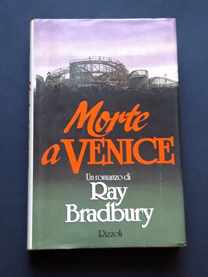 Bradbury Ray, Morte a Venice, Rizzoli, 1987 - I - Ray Bradbury - copertina
