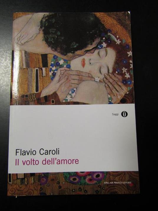Il volto dell'amore. Mondadori 2012 - Flavio Caroli - copertina
