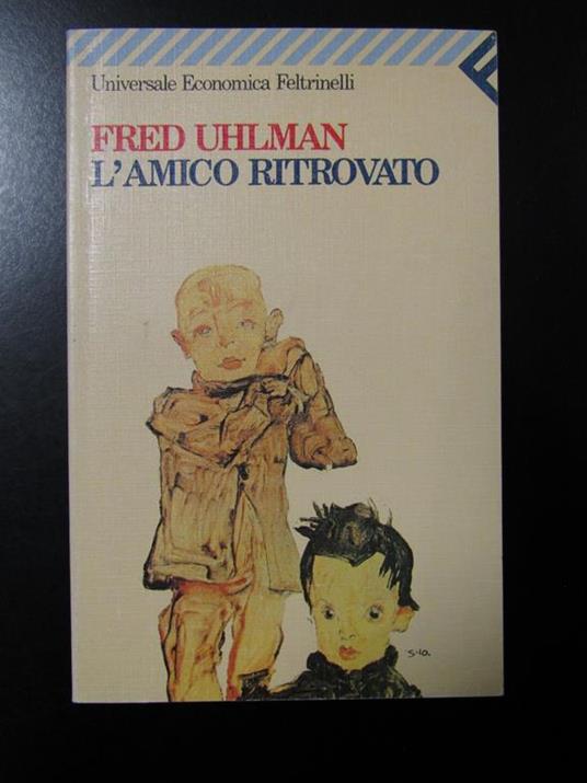 Uhlman Fred. L'amico ritrovato. Feltrinelli 1999 - Fred Uhlman - copertina