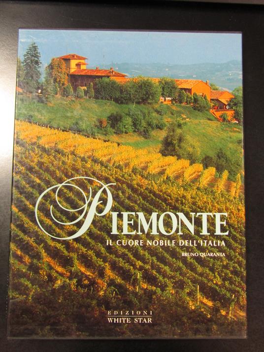 Quaranta Bruno. Piemonte. Il cuore nobile dell'Italia. Edizioni White Star 1997. Con cofanetto - Bruno Quaranta - copertina