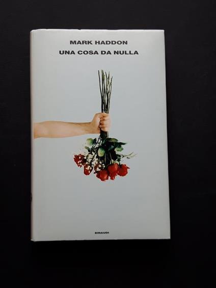 Haddon Mark, Una cosa da nulla, Einaudi, 2006 - I - Mark Haddon - copertina