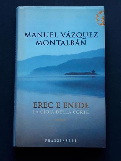Vazquez Montalban Manuel, Erec e Enide, Frassinelli, 2002 - I - Manuel Vázquez Montalbán - copertina