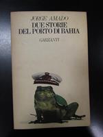 Jorge Amado. DUE STORIE DEL PORTO DI BAHIA, Garzanti, 1980 - I