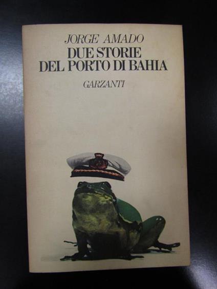 Jorge Amado. DUE STORIE DEL PORTO DI BAHIA, Garzanti, 1980 - I - Jorge Amado - copertina