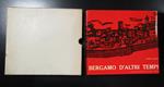 Angelini Sandro. Bergamo d'altri tempi. Istituto Italiano d'Arti Grafiche 1976. Con cofanetto