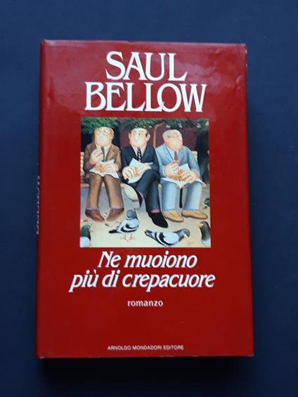 Bellow Saul, Ne muoiono più di crepacuore, Mondadori, 1987 - Saul Bellow - copertina