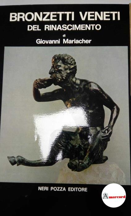 Mariacher Giovanni. Bronzetti veneri del Rinascimento. Neri Pozza 1971 - I. Con cofanetto - Giovanni Mariacher - copertina