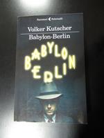 Kutscher Volker. Babylon-Berlin. Feltrinelli 2017
