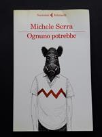 Serra Michele, Ognuno potrebbe, Feltrinelli, 2015 - I