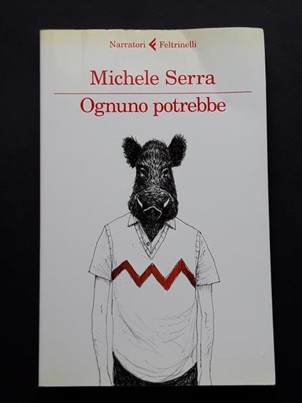 Serra Michele, Ognuno potrebbe, Feltrinelli, 2015 - I - Michele Serra - copertina