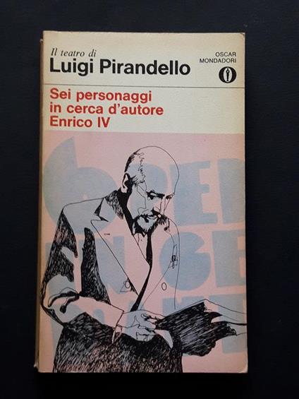 Pirandello Luigi, Sei personaggi in cerca d'autore e Enrico IV, Mondadori, 1974 - Luigi Pirandello - copertina