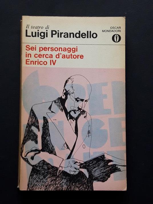 Pirandello Luigi, Sei personaggi in cerca d'autore e Enrico IV, Mondadori, 1974 - Luigi Pirandello - copertina