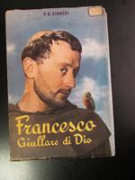 Sinaldi P.G. Francesci Giullare di Dio. Edizioni S.A.S. 1950